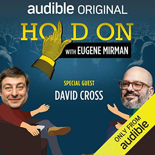 Ep. 2: NYC PodFest: David Cross (Hold On with Eugene Mirman) -- Eugene Mirman, David Cross episode artwork
