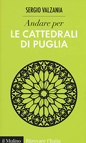 Andare per le cattedrali di Puglia. Ediz. illustrat