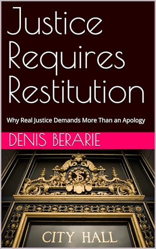 Justice Requires Restitution: Why Real Justice Demands More Than an Apology