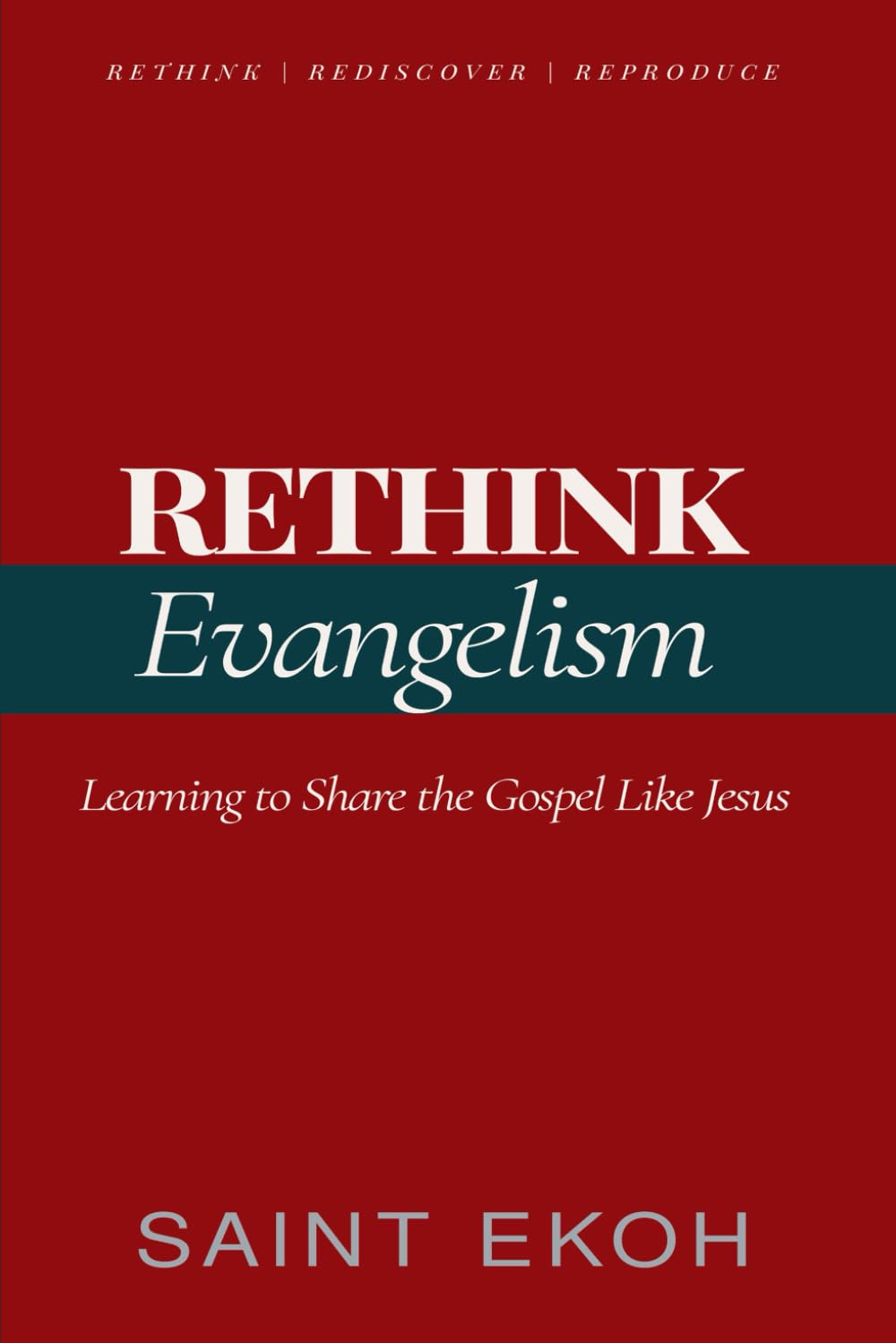 Rethink Evangelism: Learning to Share the Gospel like Jesus (The Rethink Project)