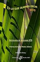 Di lo que quieres decir 2015: Antología de Siglemas 575 0984572724 Book Cover