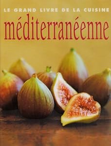Book's Cover of Le grand livre de la cuisine méditerranéenne