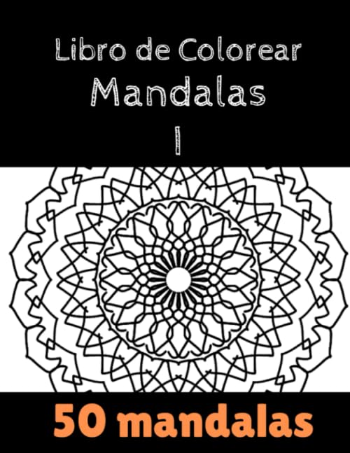 Libro de Colorear Mandalas I: Libro para Colorear 50 mandalas (Libro de Colorear Mandalas: Libro para Colorear 50 mandalas)