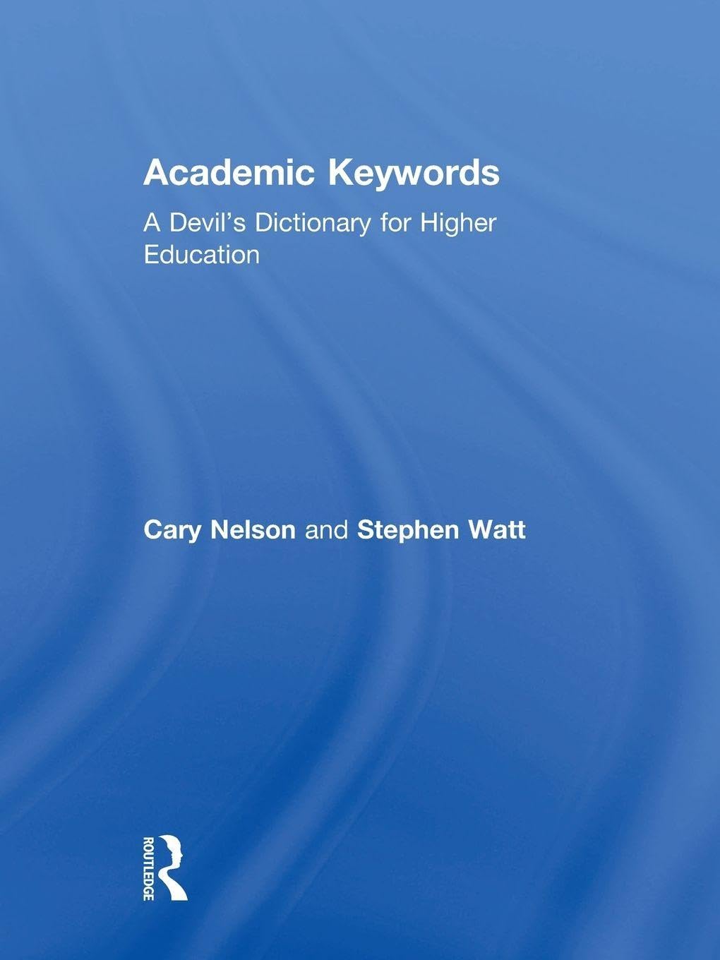 Academic Keywords: A Devil’s Dictionary for Higher Education