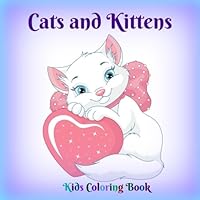 Cats and Kittens: Kids Coloring Book (CUTE Animals Coloring Book-Cats and Kittens) (Volume 1) 1517579139 Book Cover