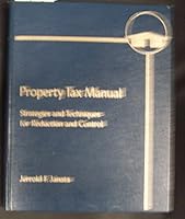 Property tax manual: Strategies and techniques for reduction and control 0137310005 Book Cover