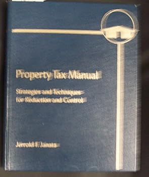 Paperback Property tax manual: Strategies and techniques for reduction and control Book