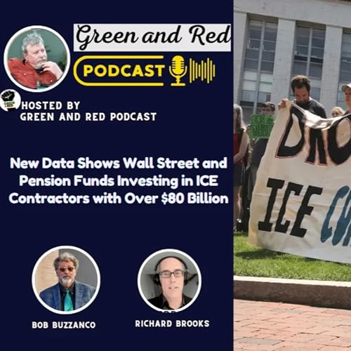 New Data Shows Wall Street and Pension Funds Investing in ICE Contractors with Over $80 Billion ft. Richard Brooks w/ Stand.Earth (G&R 484)