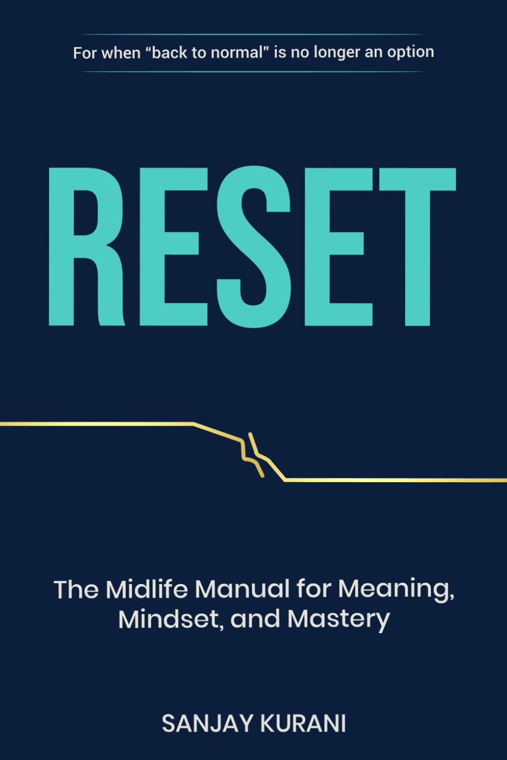 RESET: The Midlife Manual for Meaning, Mindset, and Mastery