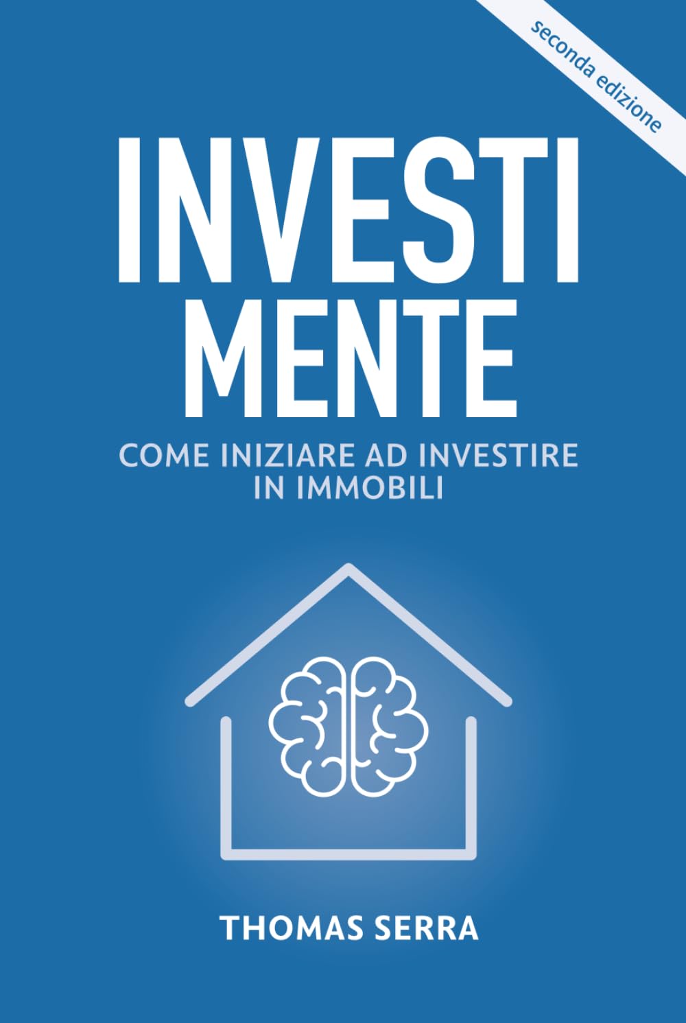 InvestiMente: Come iniziare ad investire in immobili - Seconda Edizione