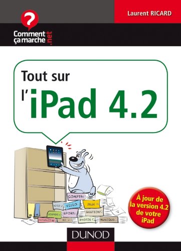 Télécharger Tout sur l'iPad 4.2 Livre PDF Gratuit