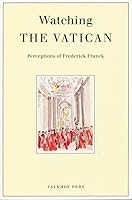 Watching the Vatican: Perceptions of Frederick Franck 9056250671 Book Cover