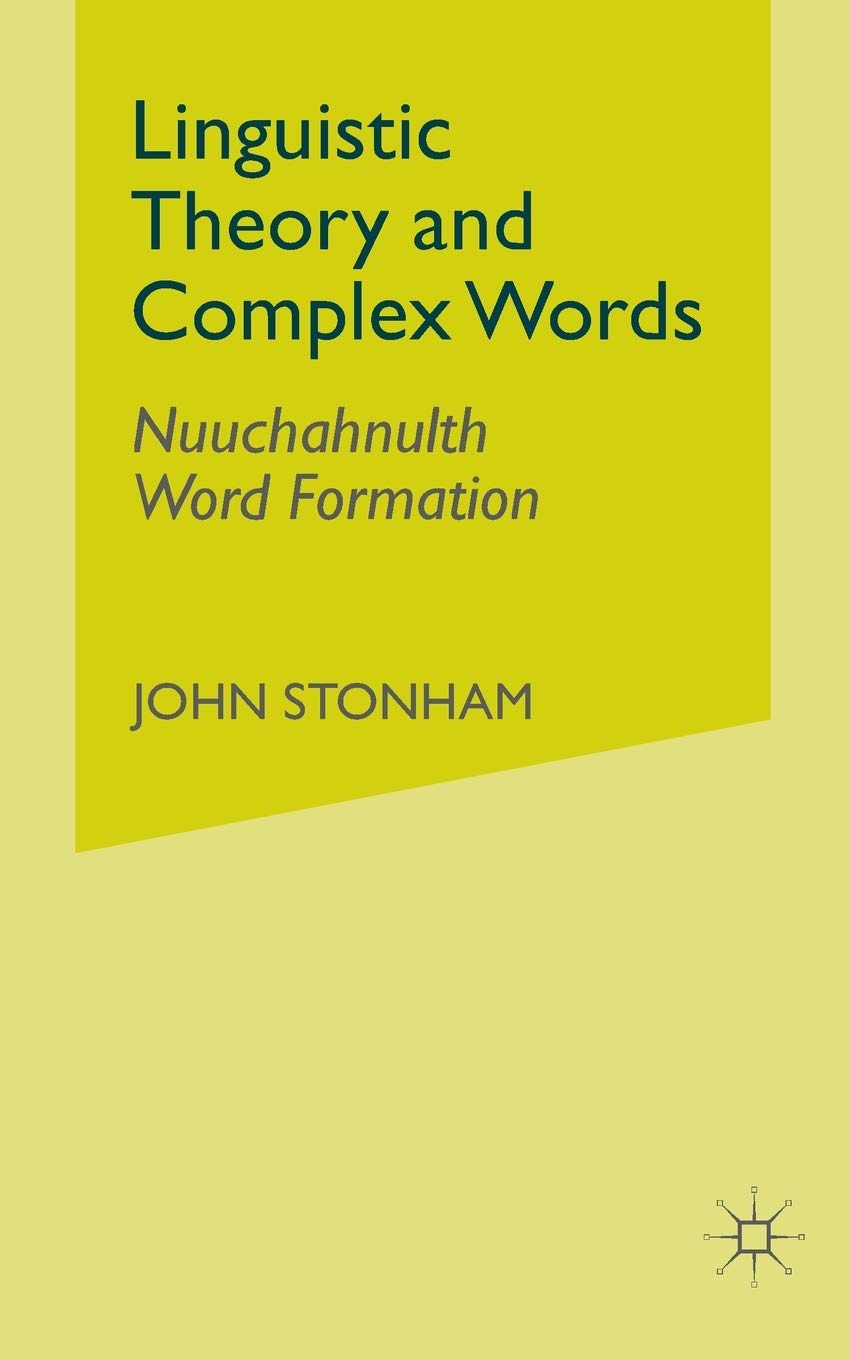 Linguistic Theory and Complex Words: Nuuchahnulth Word Formation