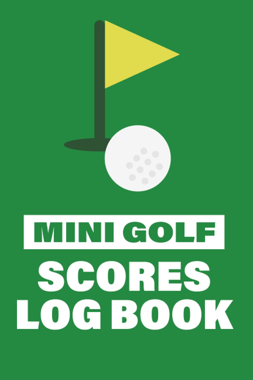 Mini Golf Scores Log Book:: Mini Golf Score Sheets For Mini Golf Players -120 Score Sheets