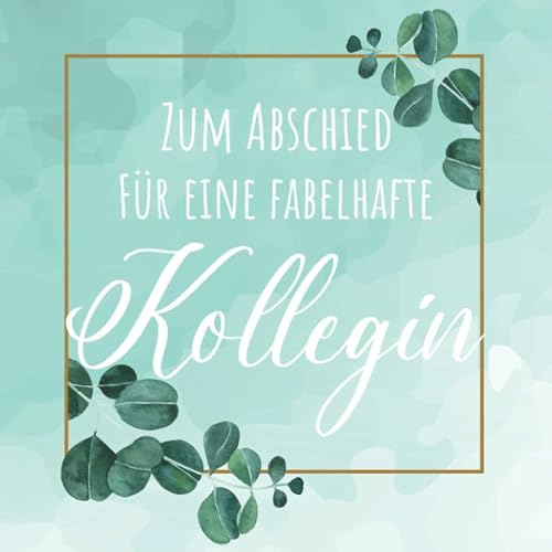 Abschiedsbuch Kollegin: Gästebuch zum Eintragen von Glückwünschen, Danksagungen und Fotos - Geschenk zum Abschied von besonders tollen Kollegen