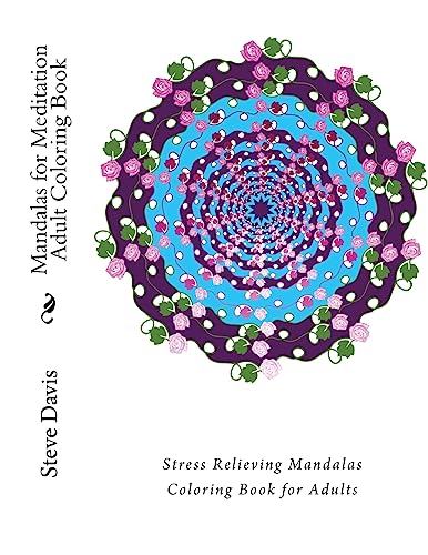 Mandalas for Meditation Adult Coloring Book: Stress Relieving Mandalas Coloring Book for Adults (A Stress Management Coloring Book For Adults)