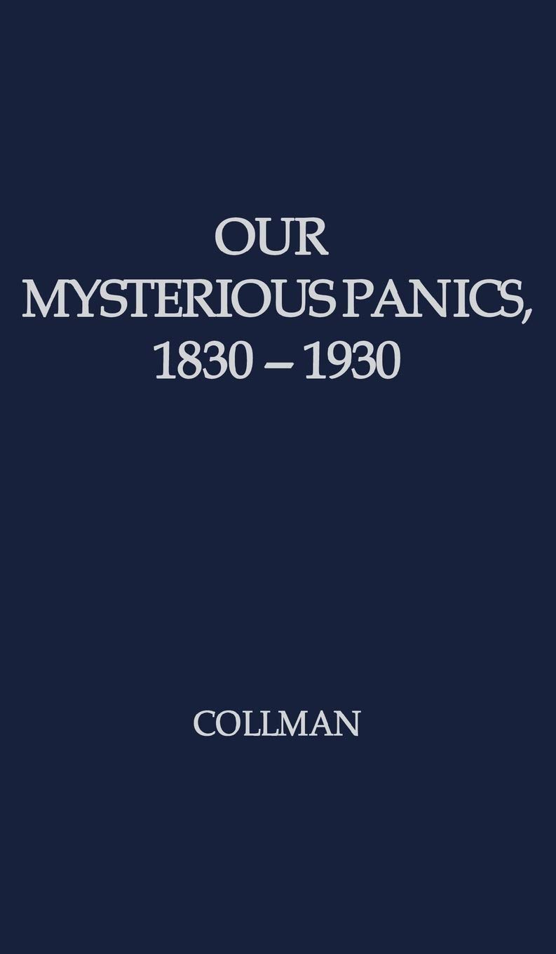 Our Mysterious Panics: 1830-1930: A Story of Events and the Men Involved