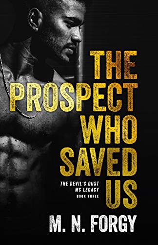 The Prospect Who Saved Us: The Prospect Who Saved Us (Devil's Dust MC Legacy Book 3) (The Devils Dust MC Legacy)