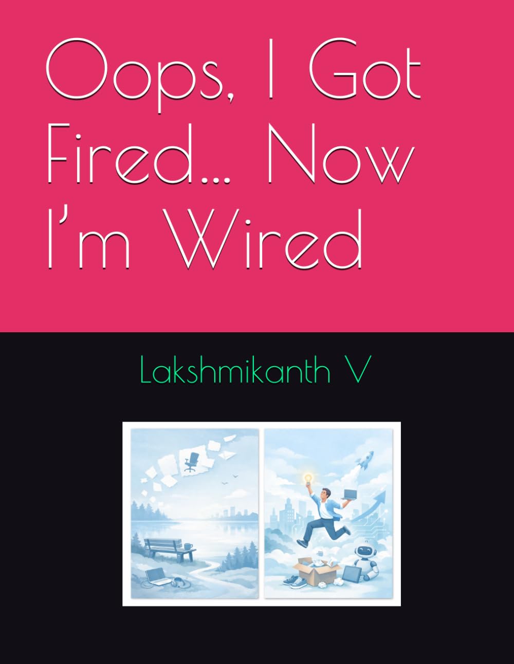 Oops, I Got Fired… Now I’m Wired