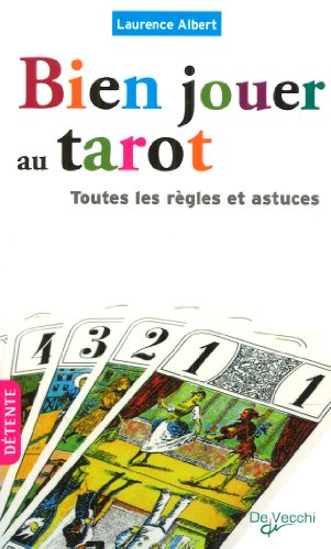 Bien jouer au tarot: Toutes les règles et astuces