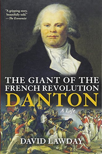 The Giant of the French Revolution: Danton, A Life The Giant of the French Revolution: Danton, A Life