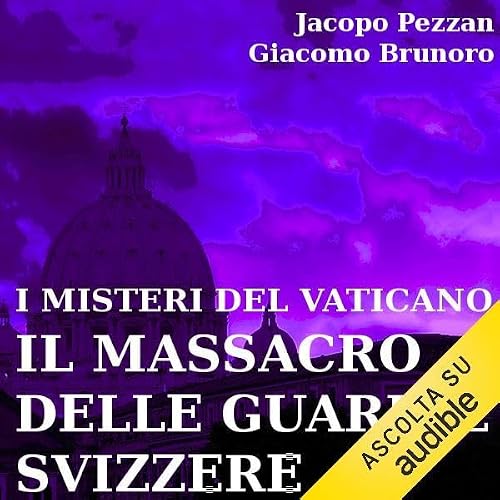 I Misteri del Vaticano: Il Massacro delle Guardie Svizzere [The Mysteries of the Vatican: the Massacre of the Swiss Guards] T