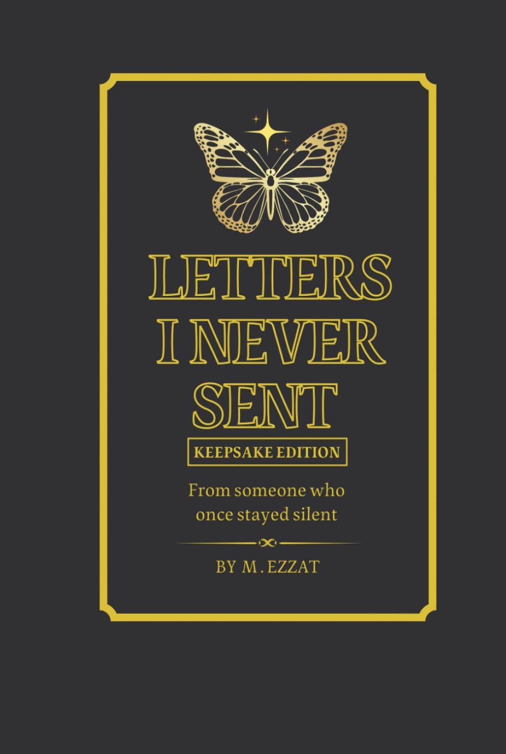 Letters I Never Sent - Keepsake Edition: From someone who once stayed silent