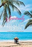 Spiritually Single in Sickness and Health Series: A Woman's Guide to Healing at a Soul Level