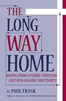The Long Way Home: Moving From a Pseudo-Christian Cult Into Genuine Christianity 0970716079 Book Cover