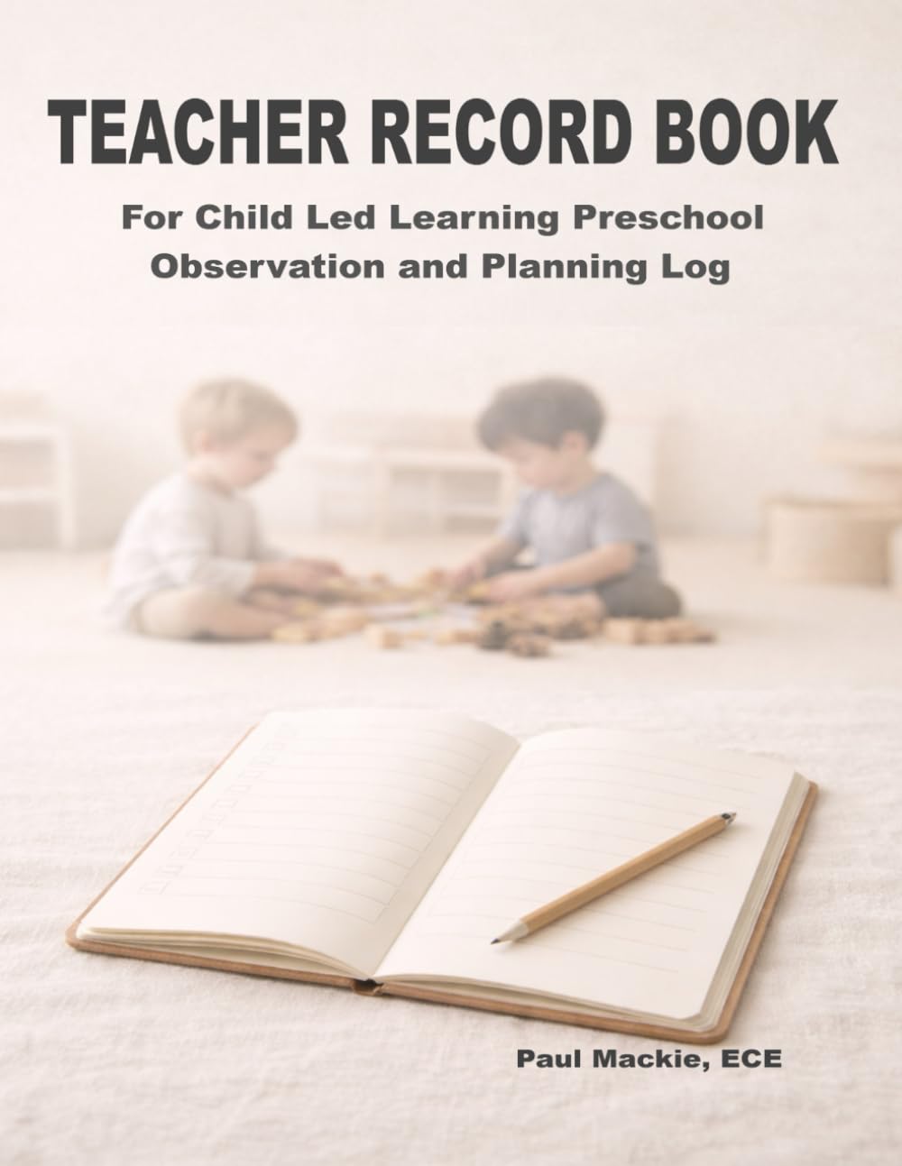 TEACHER RECORD BOOK: For Child Led Learning Preschool Observation and Planning Log