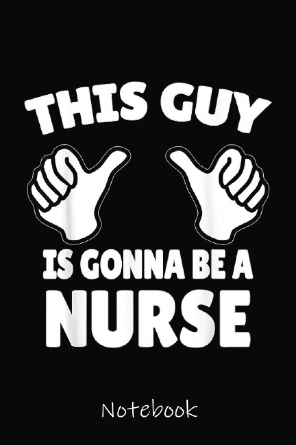 Male Nurse Funny Nursing Student Notebook School Men LPN: Cute Lined Journal for Nurses and Medical Workers. Perfect for nurses week gifts 6x9 110