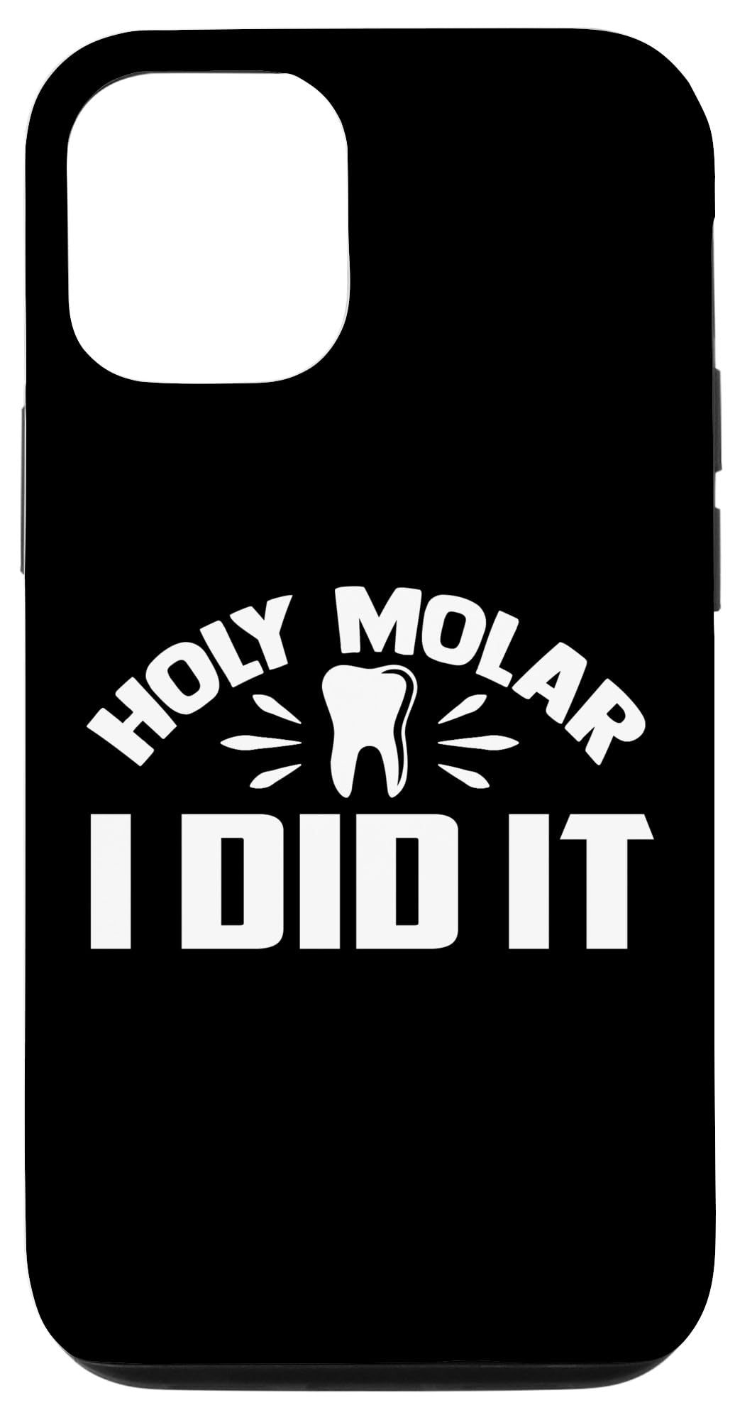 iPhone 13 Holy Molar I Did It Dentists Orthodontist Student Design Case