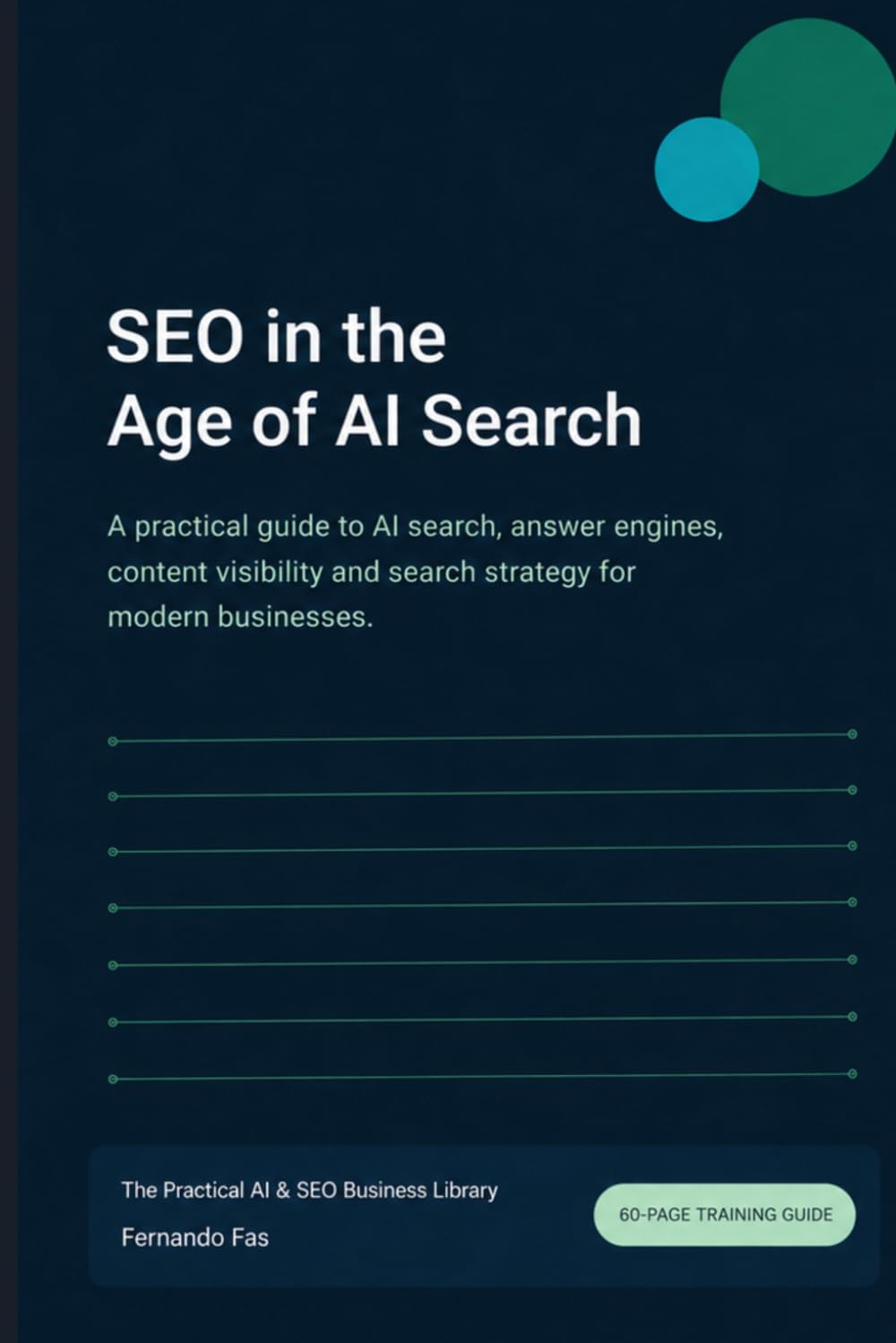 SEO in the Age of AI: How to Get Found by Google, ChatGPT and AI Overviews (The Practical AI & SEO Business Library)