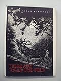  Tiere Aus Wald Und Feld by Artur Eickhorn