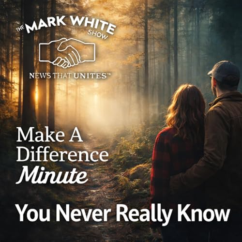 Make A Difference Minute: You Never Really Know