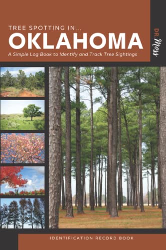 Tree Spotting in Oklahoma Identification Record Book: A Companion Log To Identify and Track Tree...