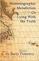 Historiographic Metafiction: Or Lying with the Truth 1987922069 Book Cover