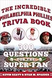 philadelphia phillies ticket prices  The Incredible Philadelphia Phillies Trivia Book: 300 Questions for the Super-Fan (Incredible Sports Trivia Books)