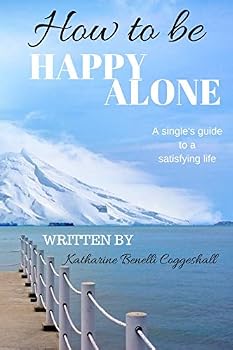 Paperback How to be Happy Alone: A single's guide to a satisfying life Book