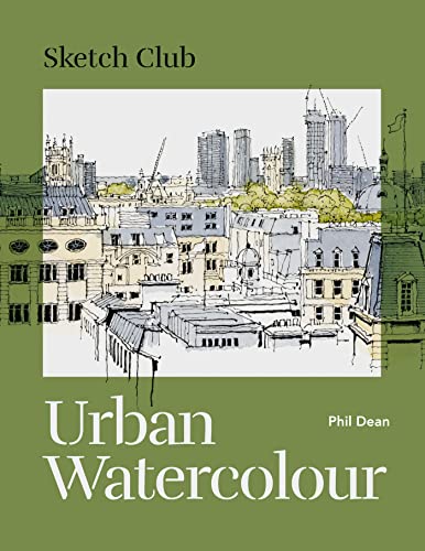 Sketch Club: Urban Watercolour: 20 step-by-step cityscape projects to paint image 2