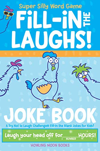 Super Silly Word Game Fill-in the Laughs! Joke Book: Try Not to Laugh Challenge® Fill-in the Blank Jokes for Kids Ages 6-8, 9-12 Years Old!