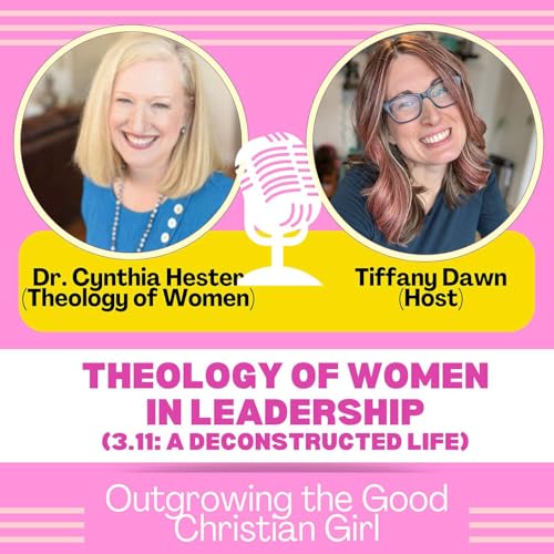 3.11: Why Women Can Be Church Leaders (ft. Dr. Cynthia Hester)