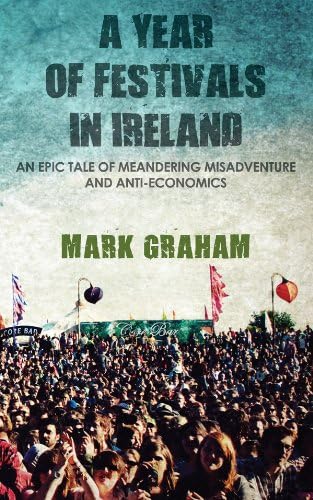 A Year of Festivals: One Man's Journey Through Ireland's Festival Culture