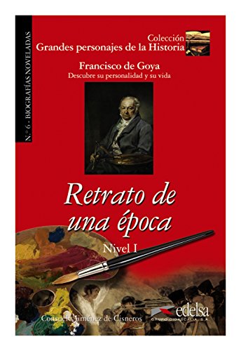 GPH 6 - retrato de una época (Goya) (Lecturas - Jóvenes y adultos - Grandes personajes de la historia - Nivel A)