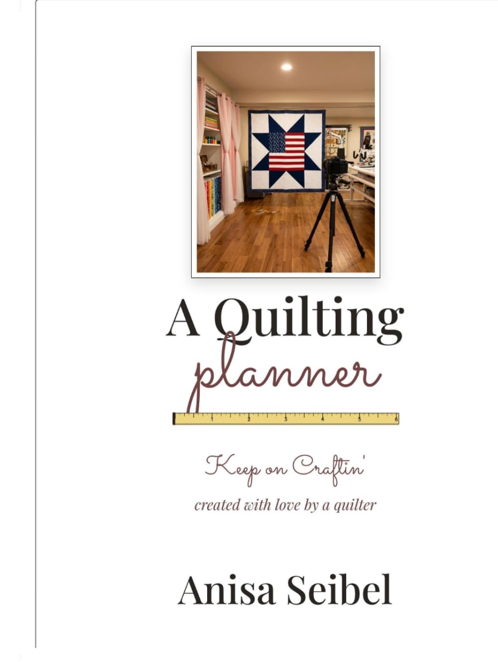 The Crafty Author Quilting Project Planner & Journal: An Undated 200-Page Keepsake for Quilters: 40 Project Pages, Design Grids, Fabric & Thread Inventory, and Stash Tracker