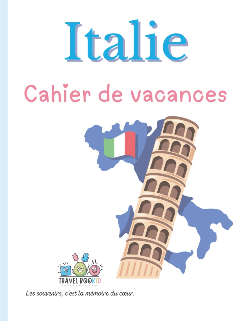 L'Italie – Cahier de vacances Travelbookid: Cahier d’activités et de souvenirs pour enfants – Édition Travelbookid