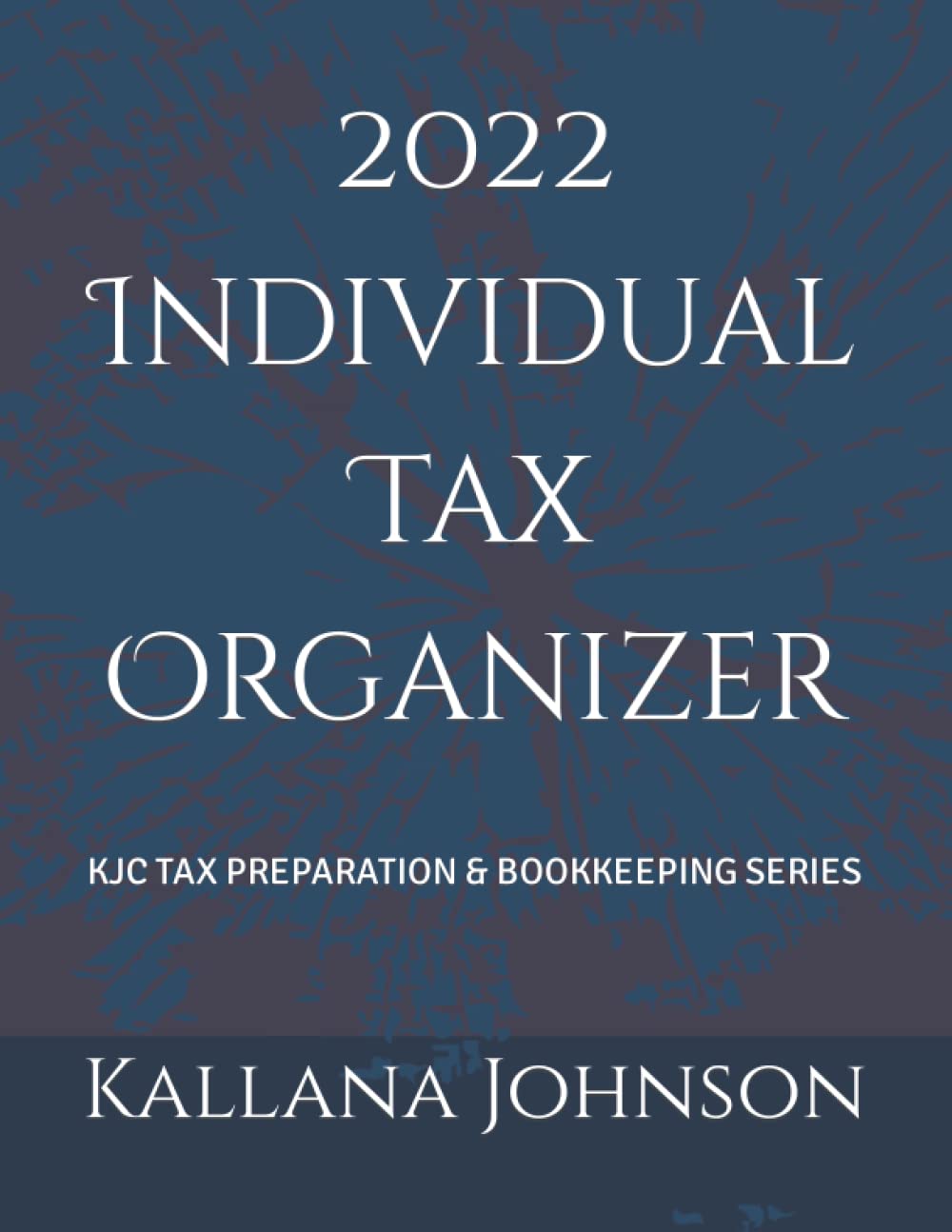 2022 Individual Tax Organizer: KJC Tax Preparation & Bookkeeping Series