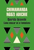 Querida Ijeawele. Cómo educar en el feminismo (Random House)