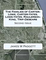 The Families of Carter-Lowe, Carter-Yates, Lowe-Yates, Raulerson-King, Trip-Desears: Second Issue 1506164692 Book Cover