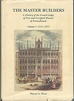 Master Builders: A History of the Grand Lodge of Free and Accepted Masons of Pennsylvania: 001 0961731001 Book Cover